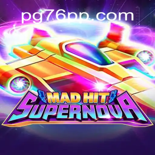 MadHitSupernova: A Stellar Journey on 76PP.com Platform